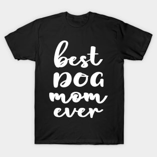 Best Dog Mom Ever T-Shirt